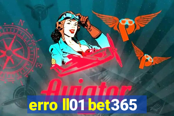 erro ll01 bet365